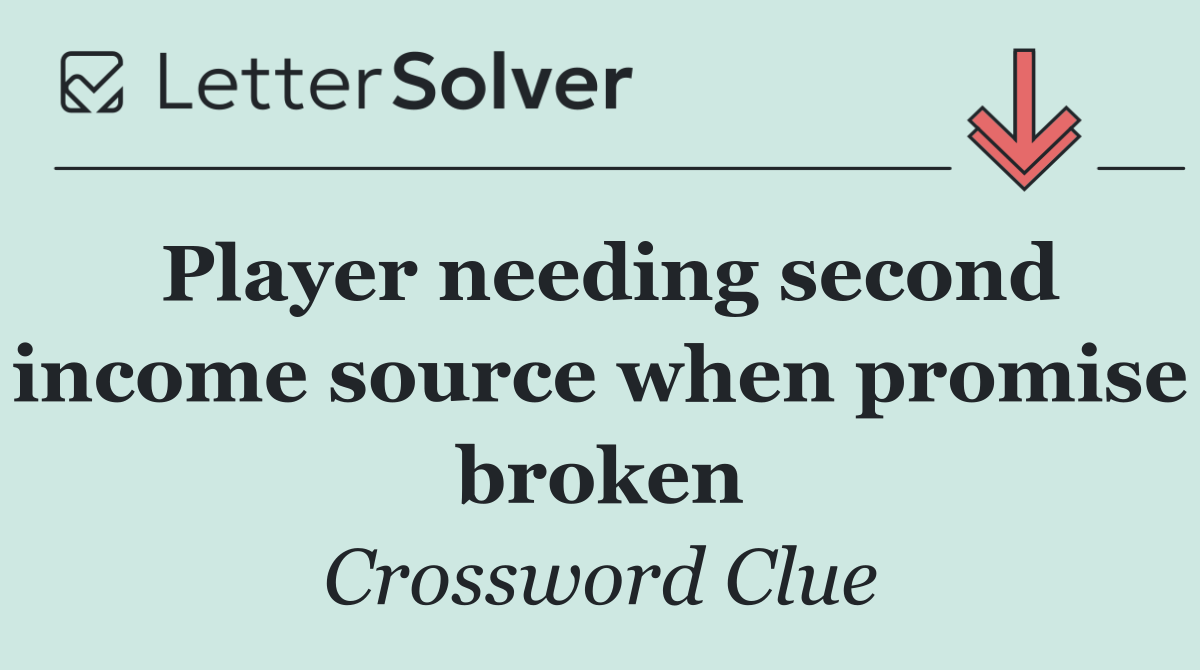 Player needing second income source when promise broken