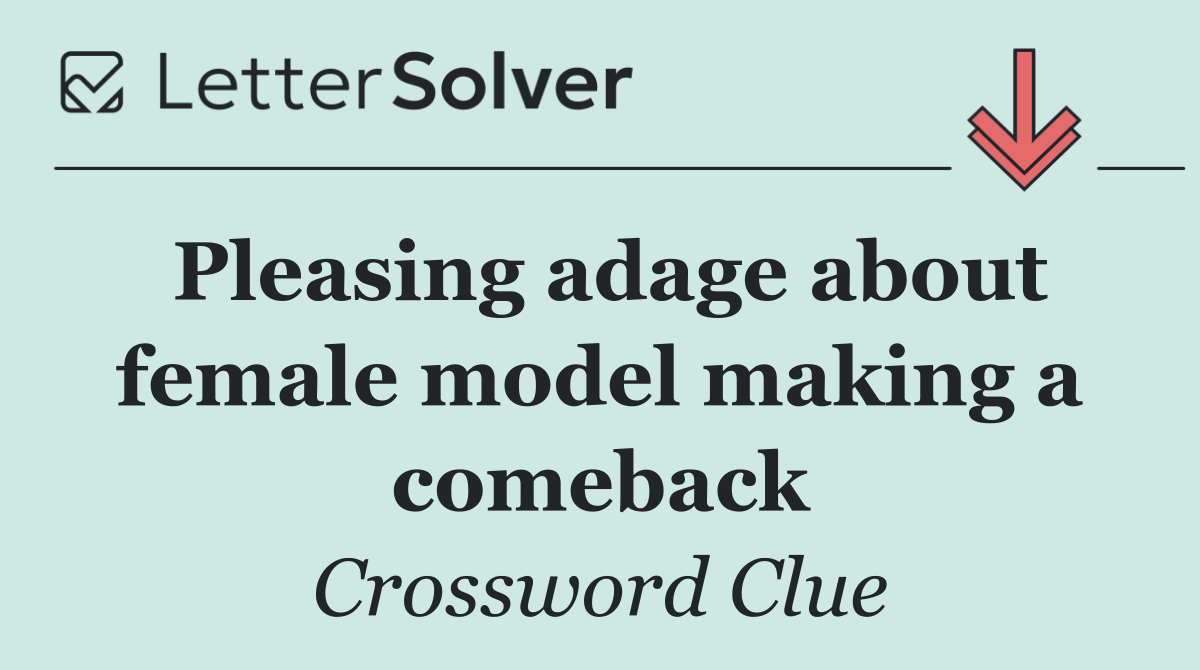 Pleasing adage about female model making a comeback