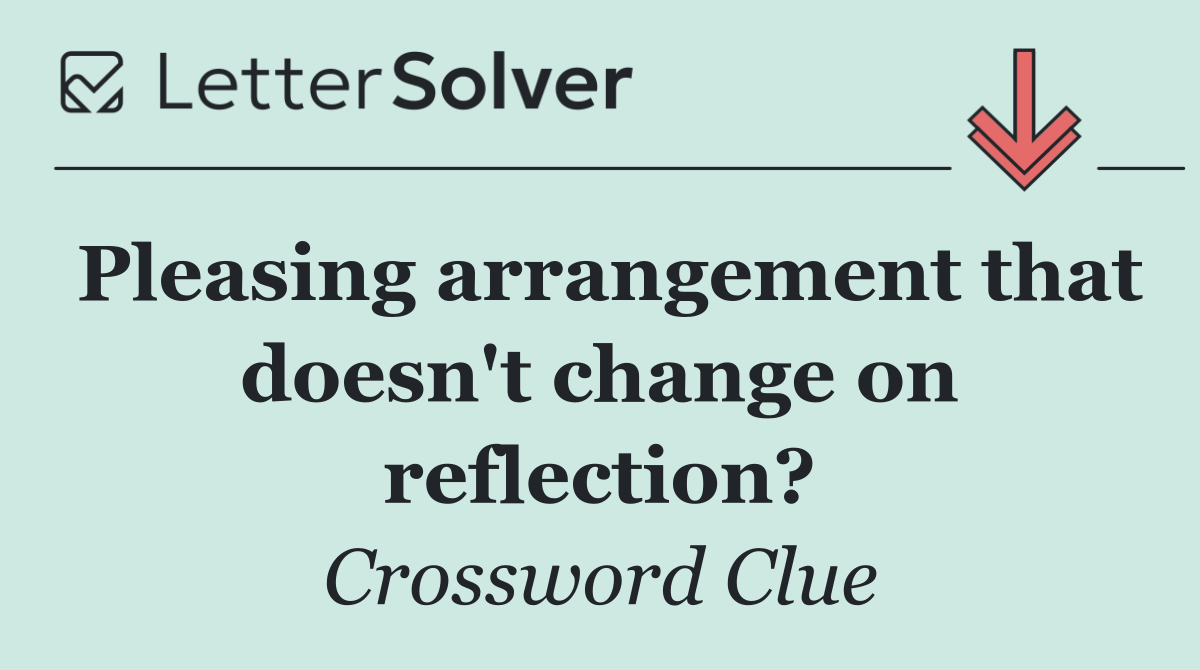 Pleasing arrangement that doesn't change on reflection?