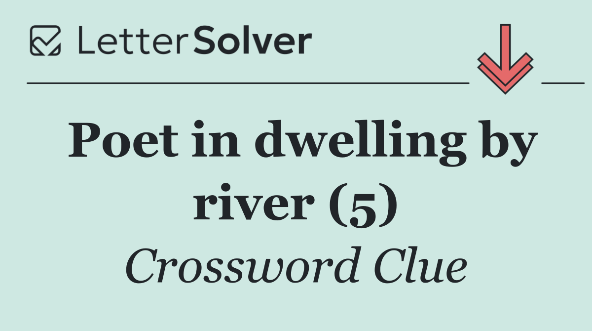 Poet in dwelling by river (5)