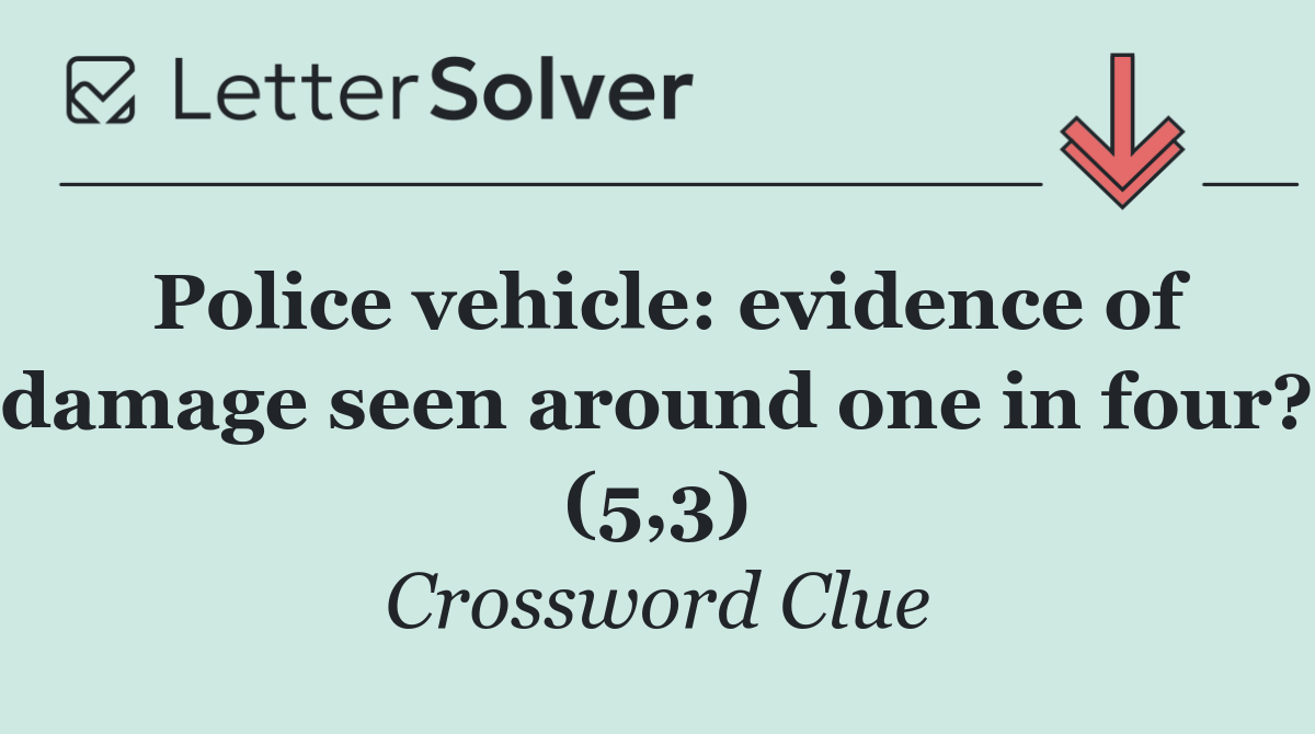 Police vehicle: evidence of damage seen around one in four? (5,3)
