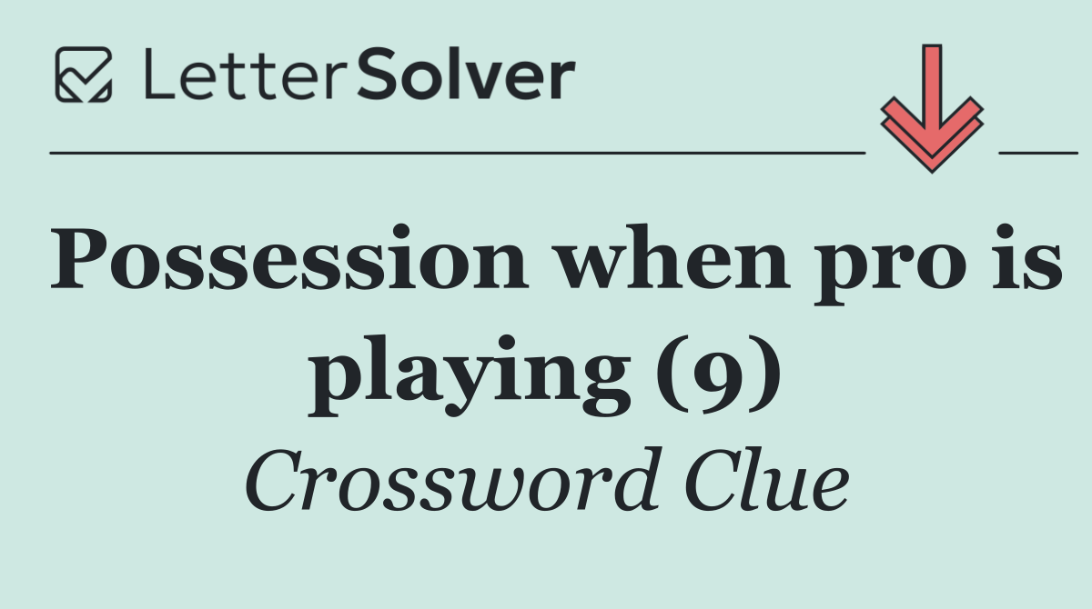 Possession when pro is playing (9)