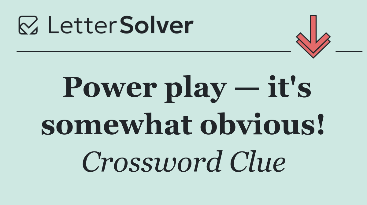 Power play — it's somewhat obvious!