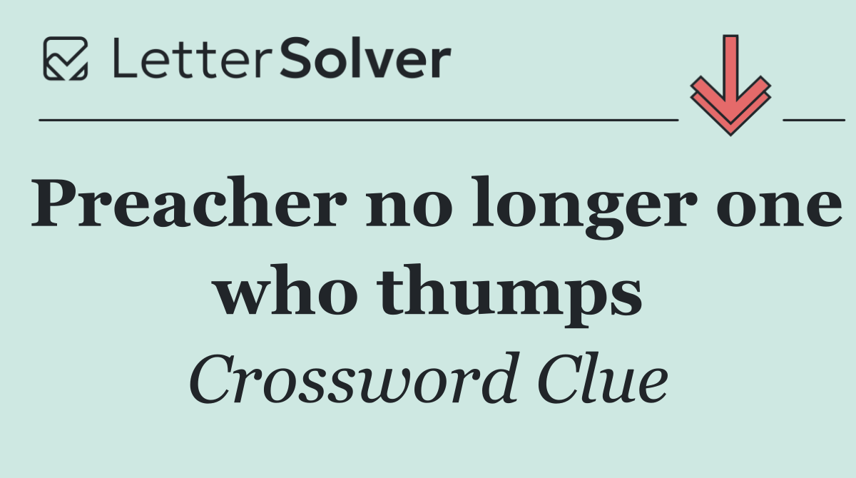 Preacher no longer one who thumps