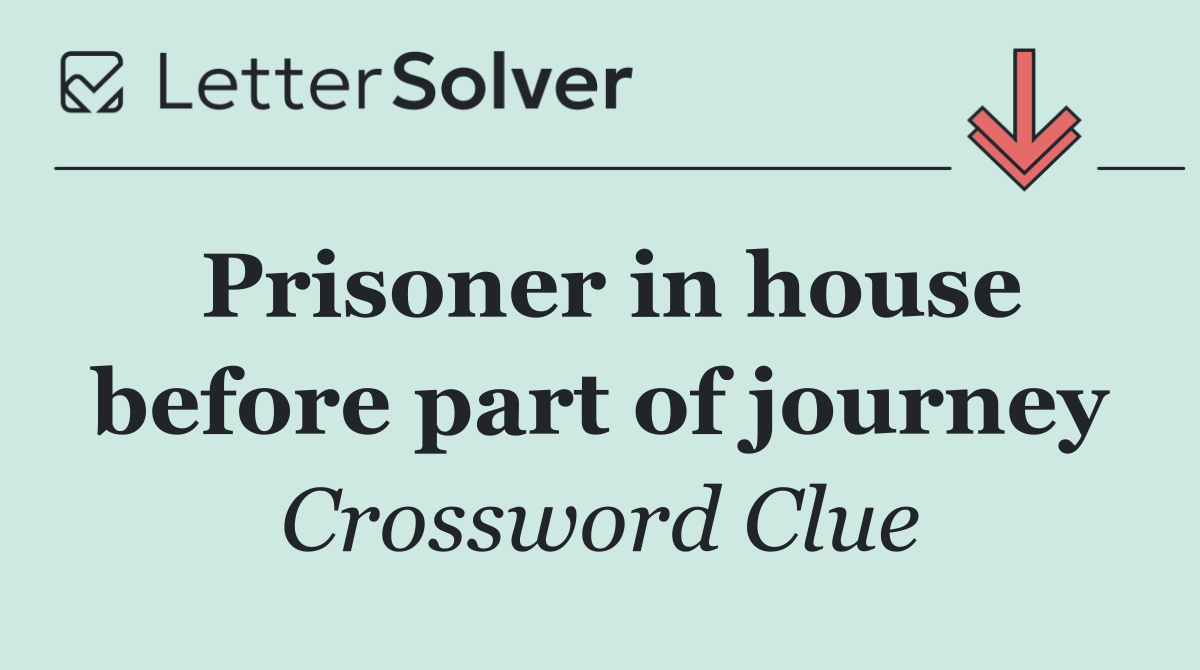 Prisoner in house before part of journey