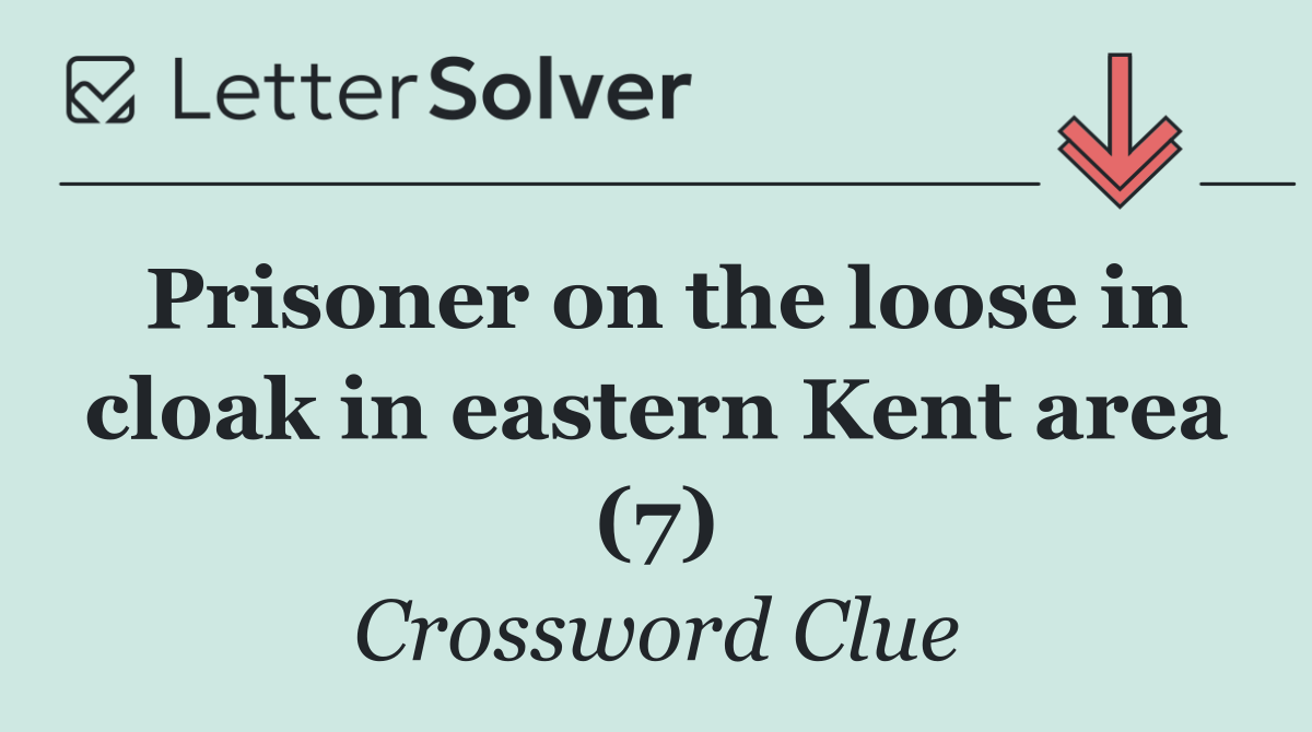Prisoner on the loose in cloak in eastern Kent area (7)