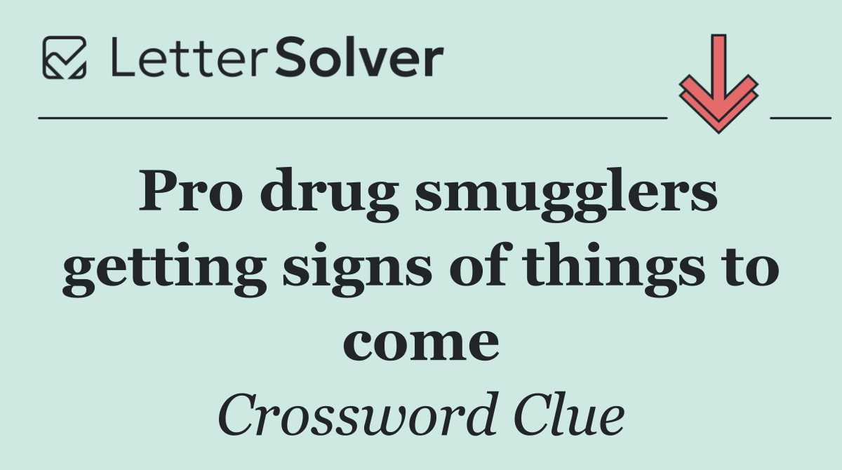 Pro drug smugglers getting signs of things to come