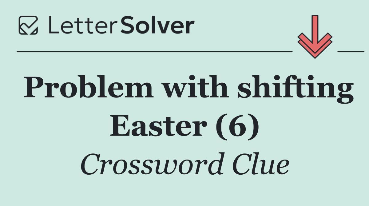 Problem with shifting Easter (6)