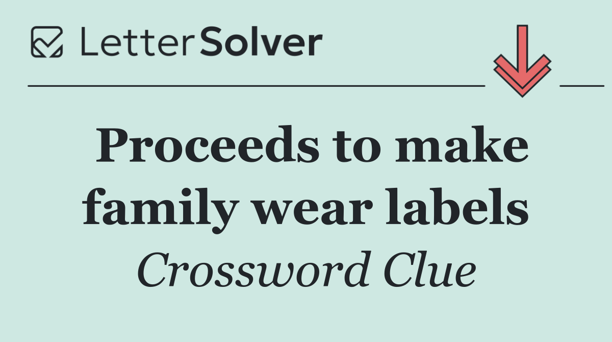 Proceeds to make family wear labels