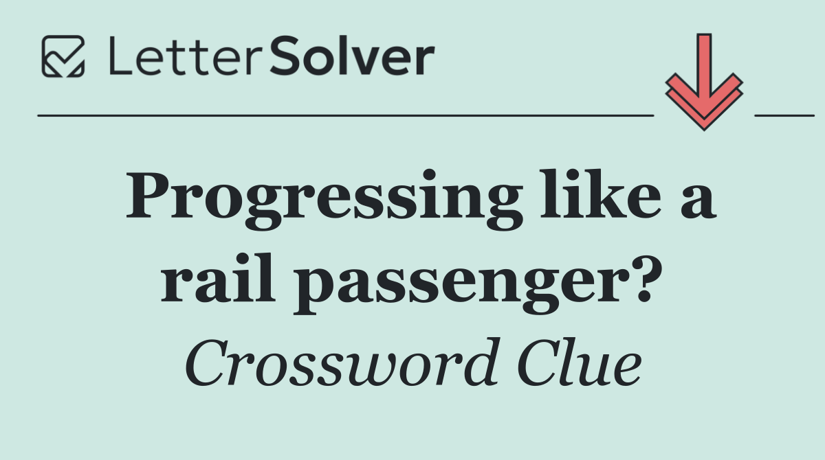 Progressing like a rail passenger?