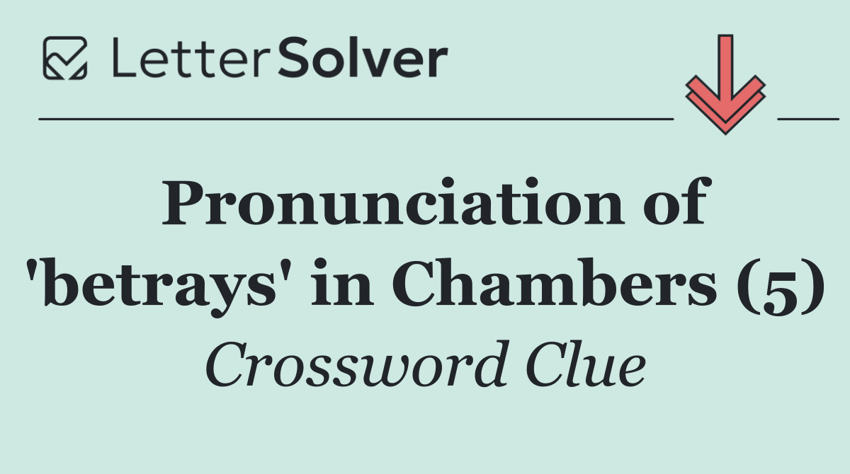 Pronunciation of 'betrays' in Chambers (5)