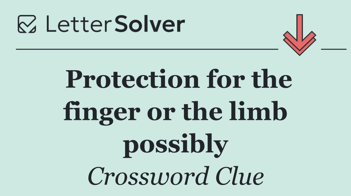 Protection for the finger or the limb possibly