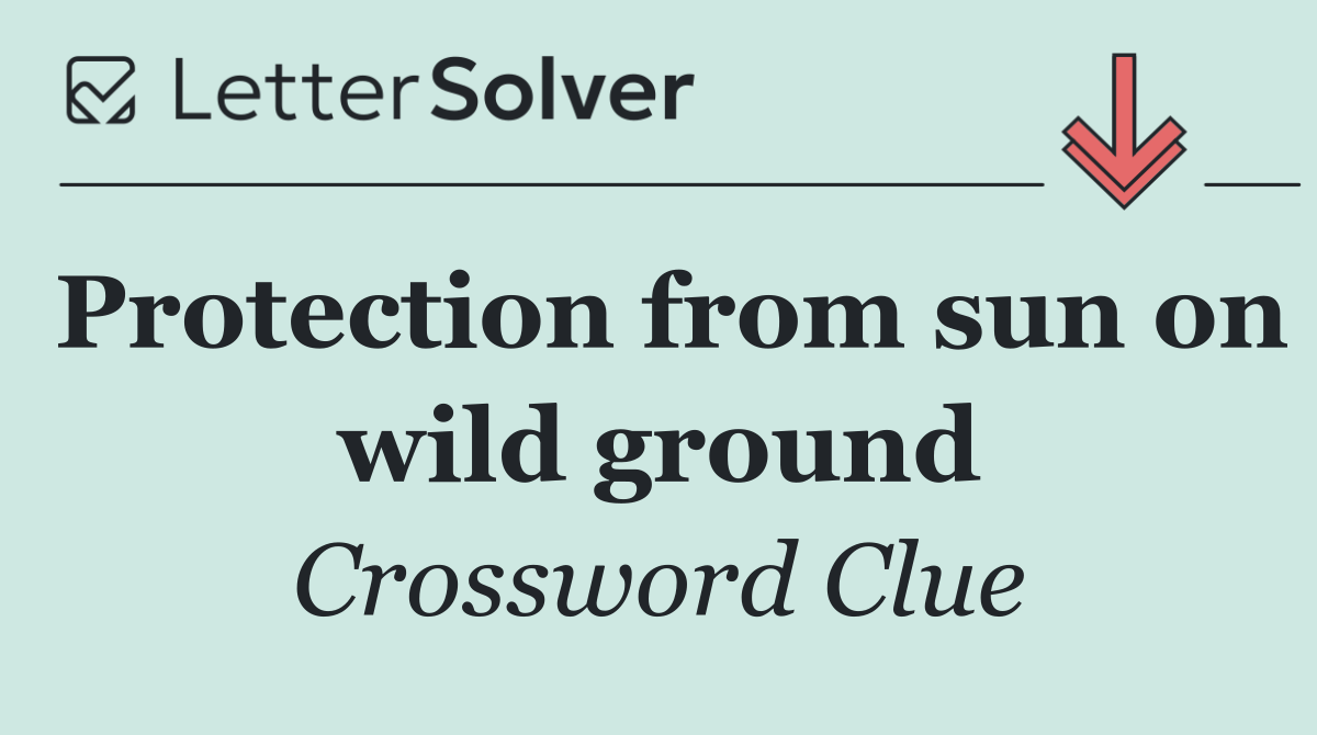 Protection from sun on wild ground