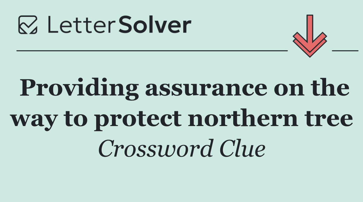 Providing assurance on the way to protect northern tree