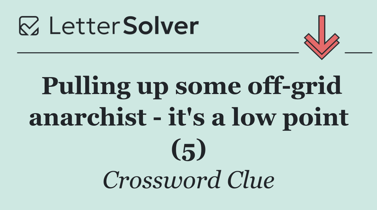 Pulling up some off grid anarchist   it's a low point (5)