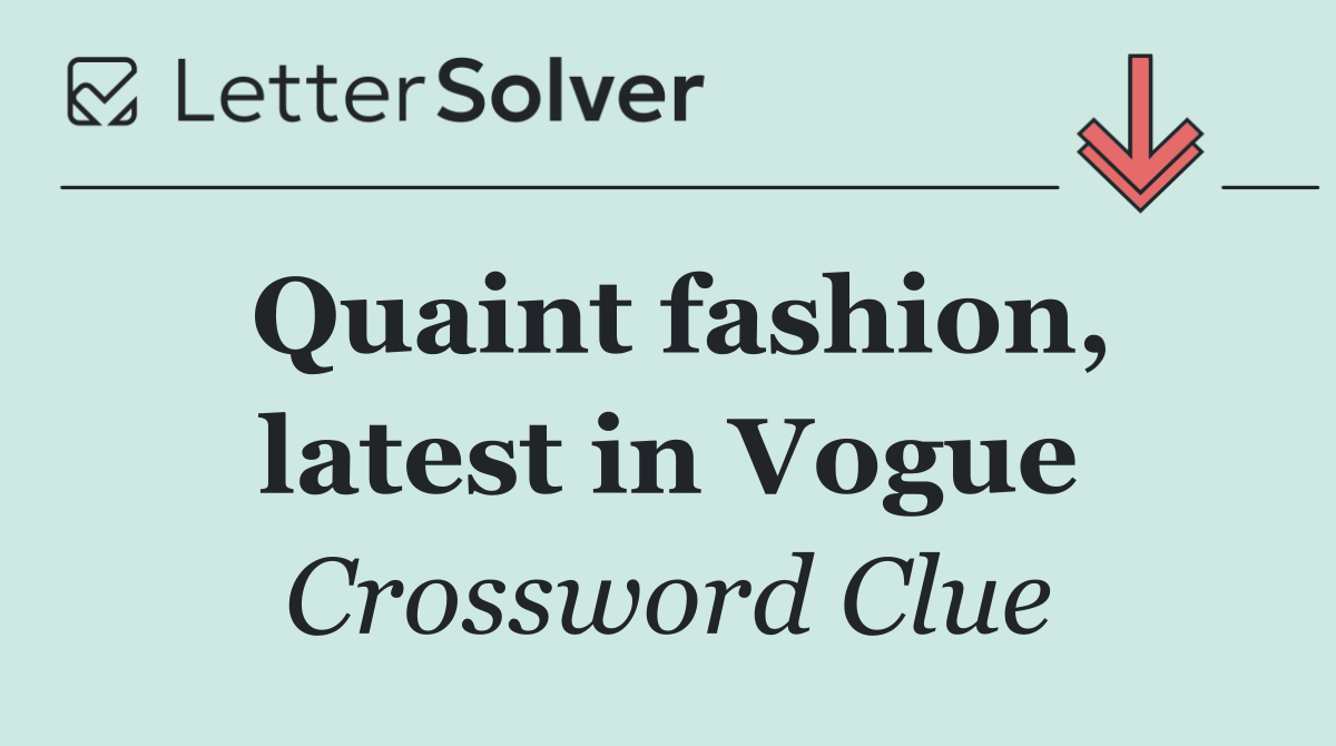 Quaint fashion, latest in Vogue