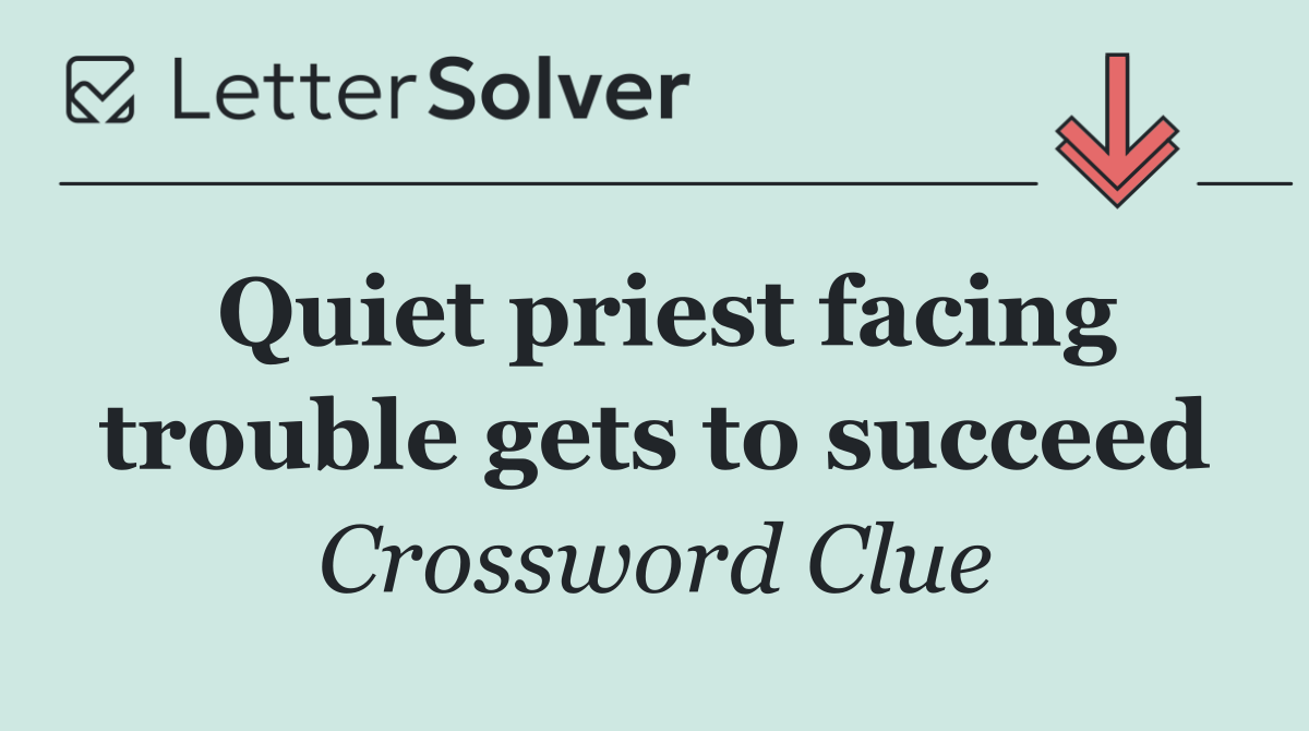 Quiet priest facing trouble gets to succeed