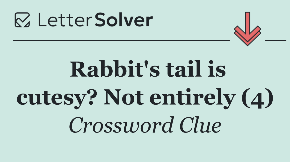 Rabbit's tail is cutesy? Not entirely (4)