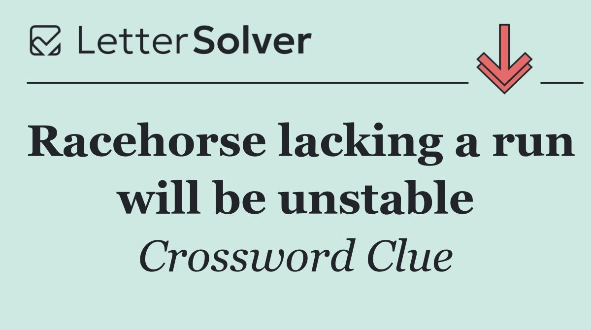 Racehorse lacking a run will be unstable
