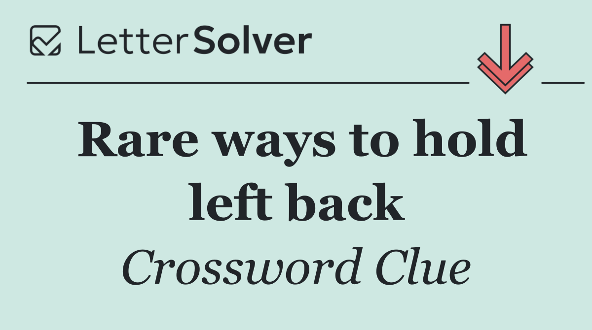Rare ways to hold left back