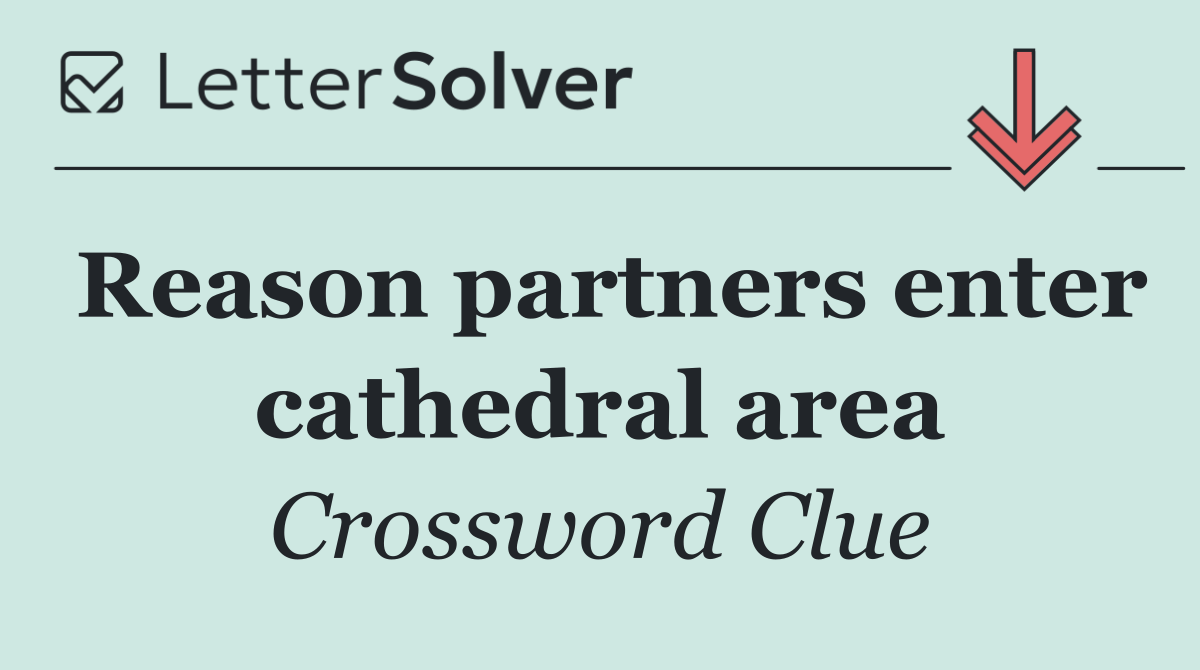 Reason partners enter cathedral area