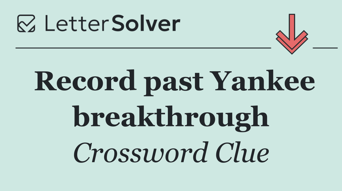 Record past Yankee breakthrough