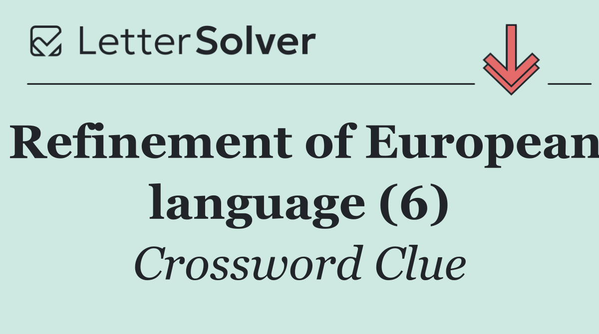 Refinement of European language (6)