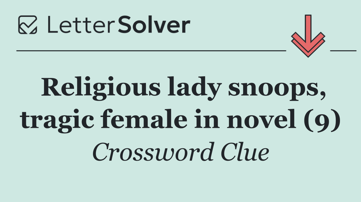 Religious lady snoops, tragic female in novel (9)