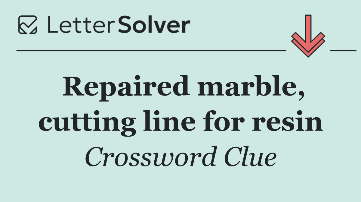 Repaired marble, cutting line for resin