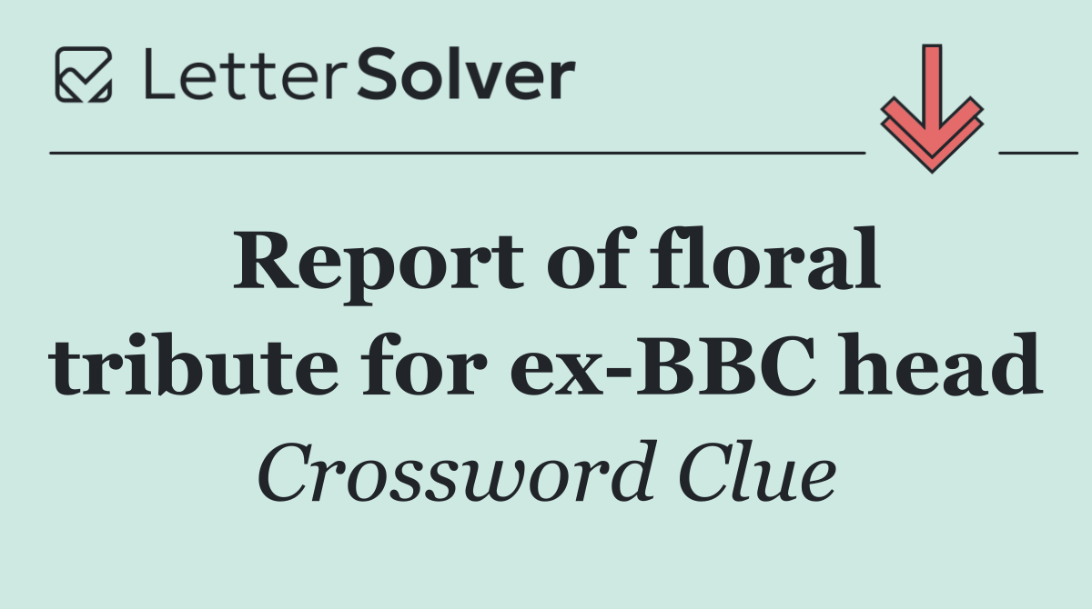Report of floral tribute for ex BBC head
