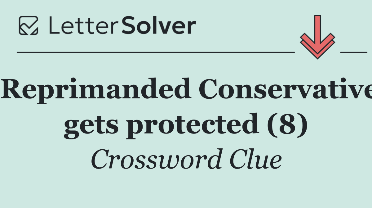 Reprimanded Conservative gets protected (8)