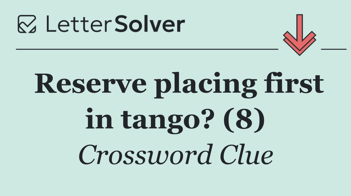 Reserve placing first in tango? (8)