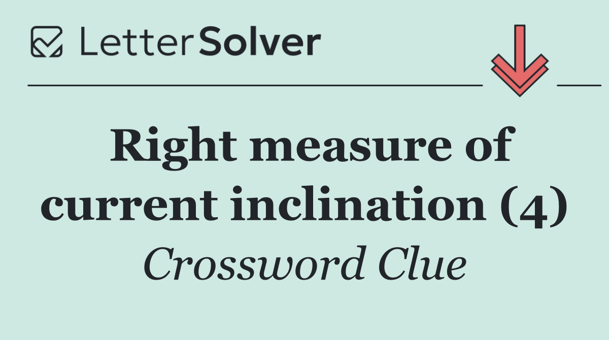 Right measure of current inclination (4)