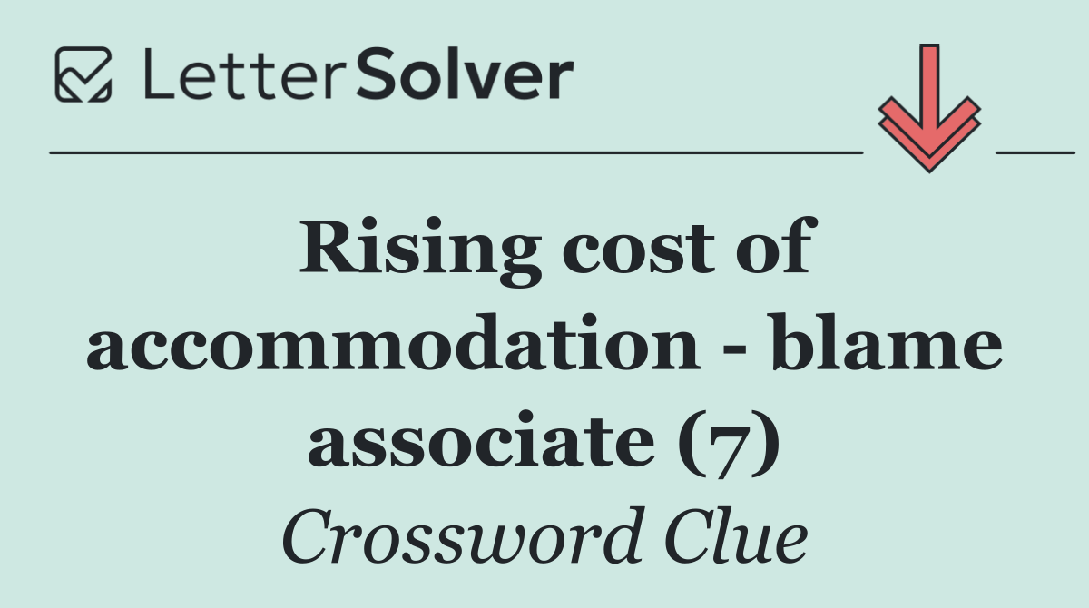 Rising cost of accommodation   blame associate (7)