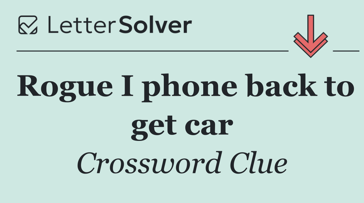 Rogue I phone back to get car