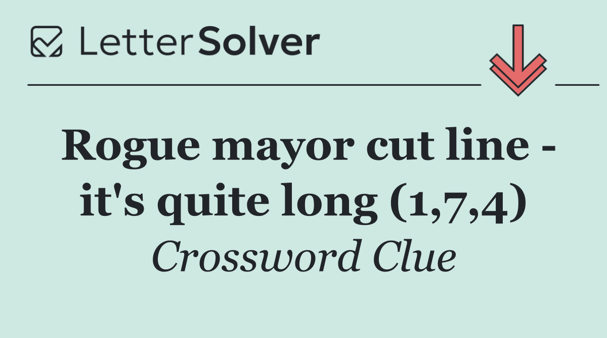 Rogue mayor cut line   it's quite long (1,7,4)