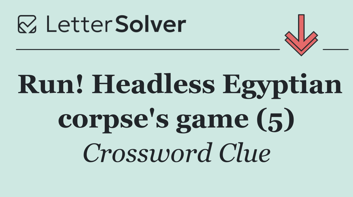 Run! Headless Egyptian corpse's game (5)