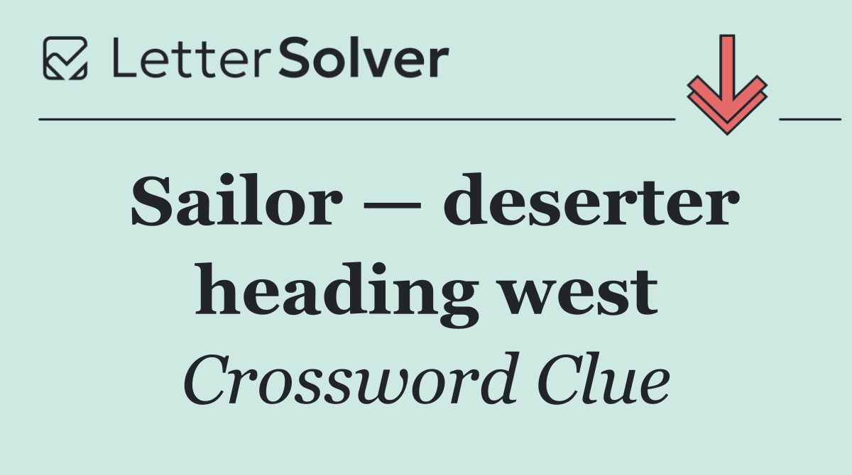 Sailor — deserter heading west