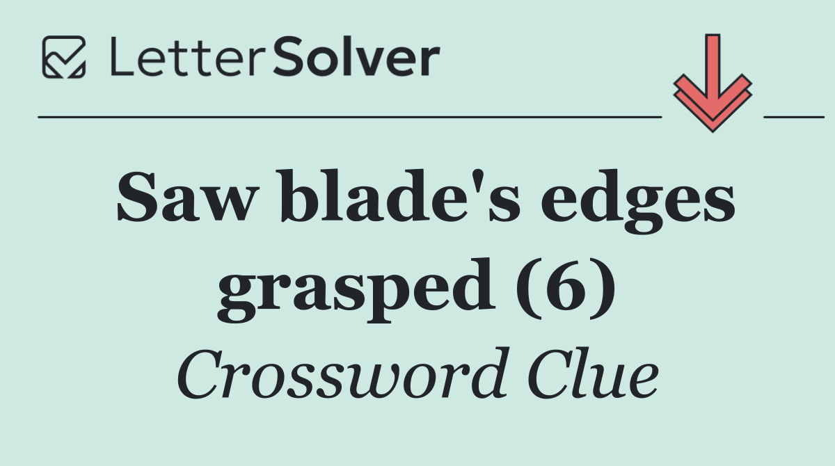 Saw blade's edges grasped (6)