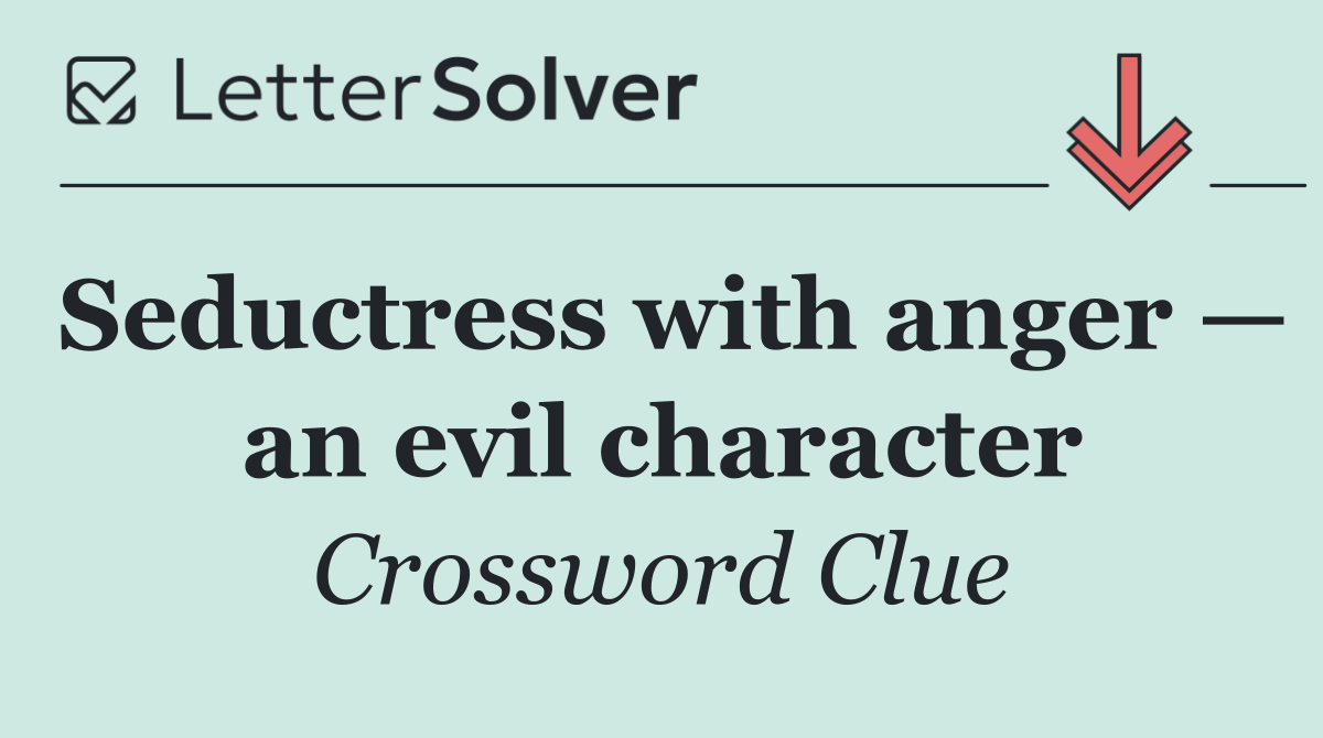 Seductress with anger — an evil character