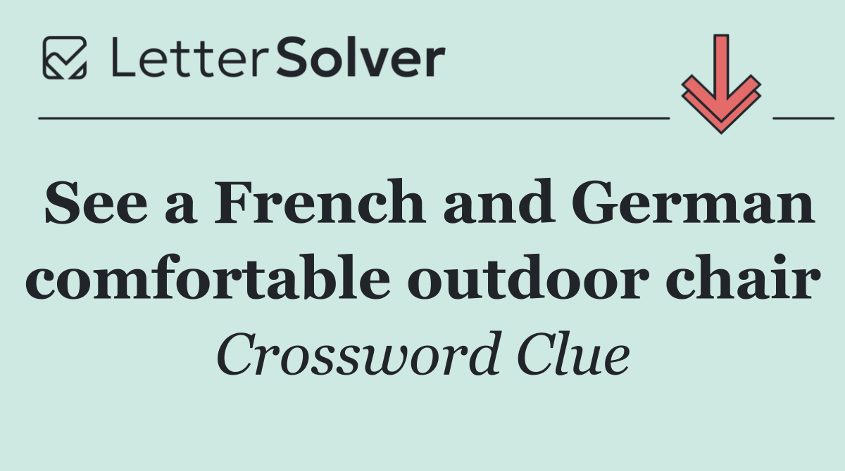 See a French and German comfortable outdoor chair