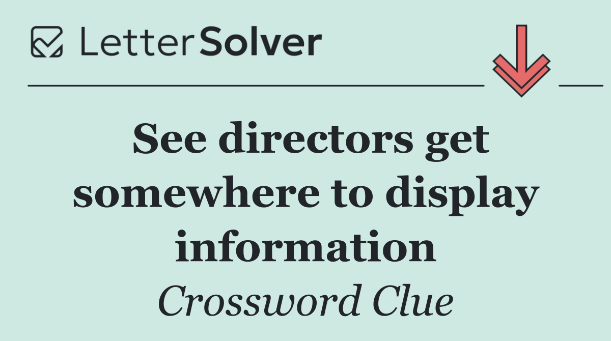 See directors get somewhere to display information