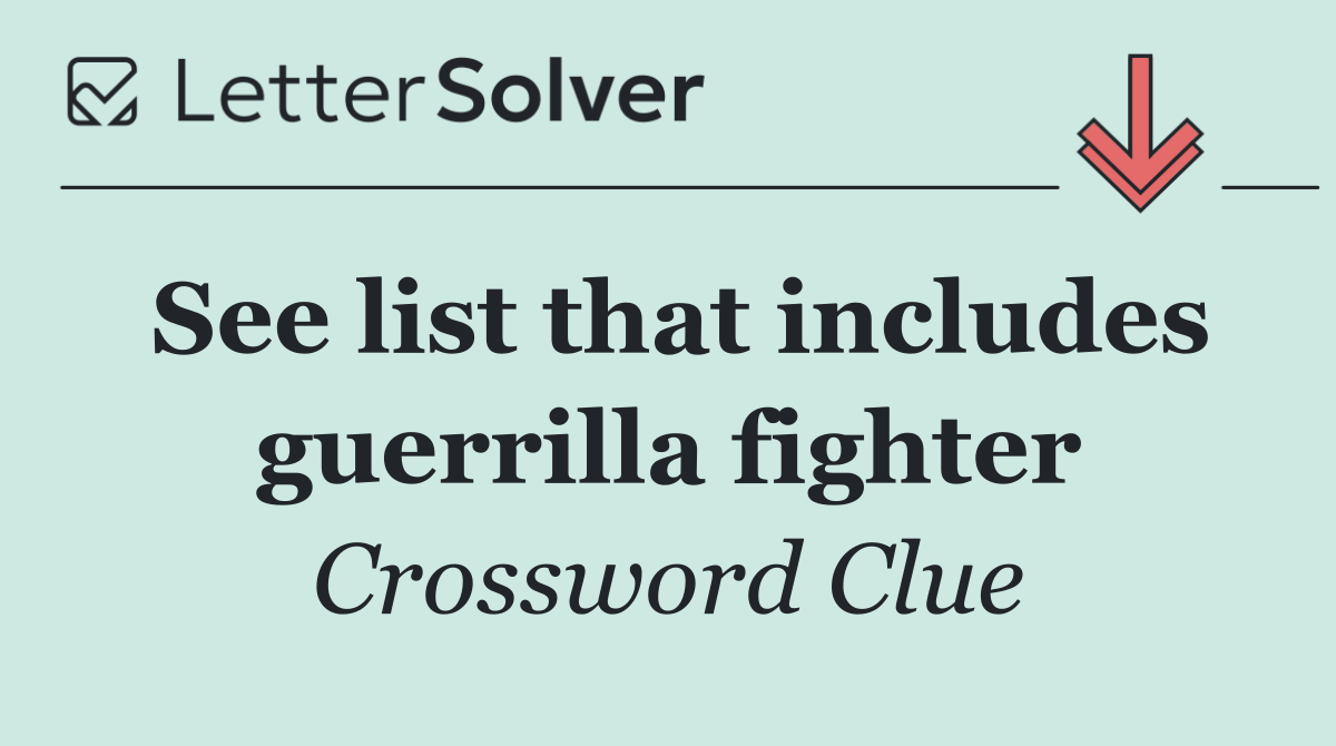 See list that includes guerrilla fighter
