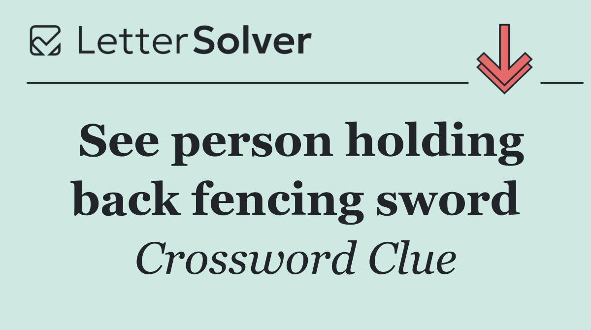 See person holding back fencing sword