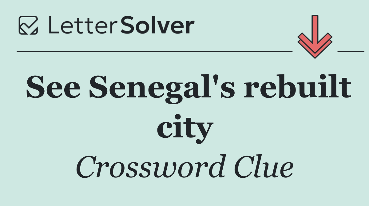 See Senegal's rebuilt city