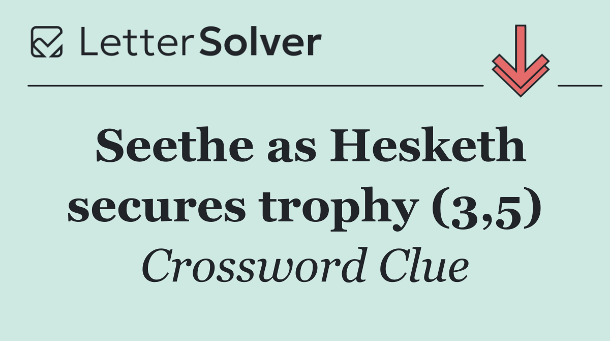 Seethe as Hesketh secures trophy (3,5)