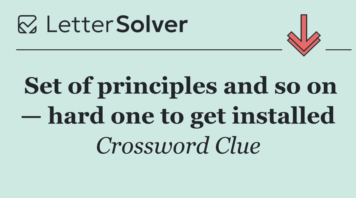 Set of principles and so on — hard one to get installed