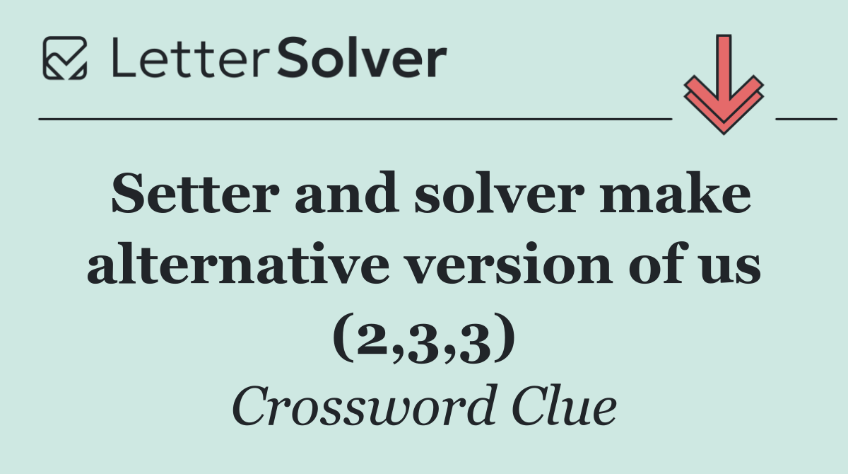 Setter and solver make alternative version of us (2,3,3)
