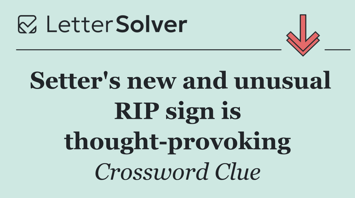 Setter's new and unusual RIP sign is thought provoking