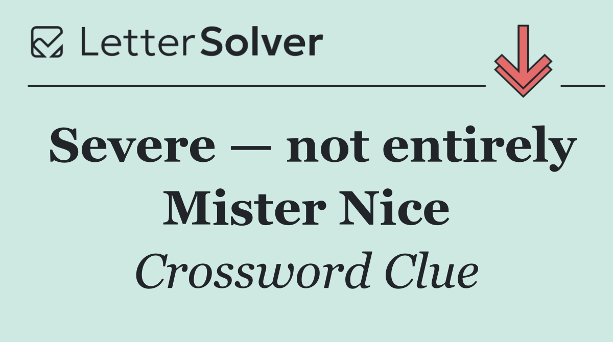 Severe — not entirely Mister Nice